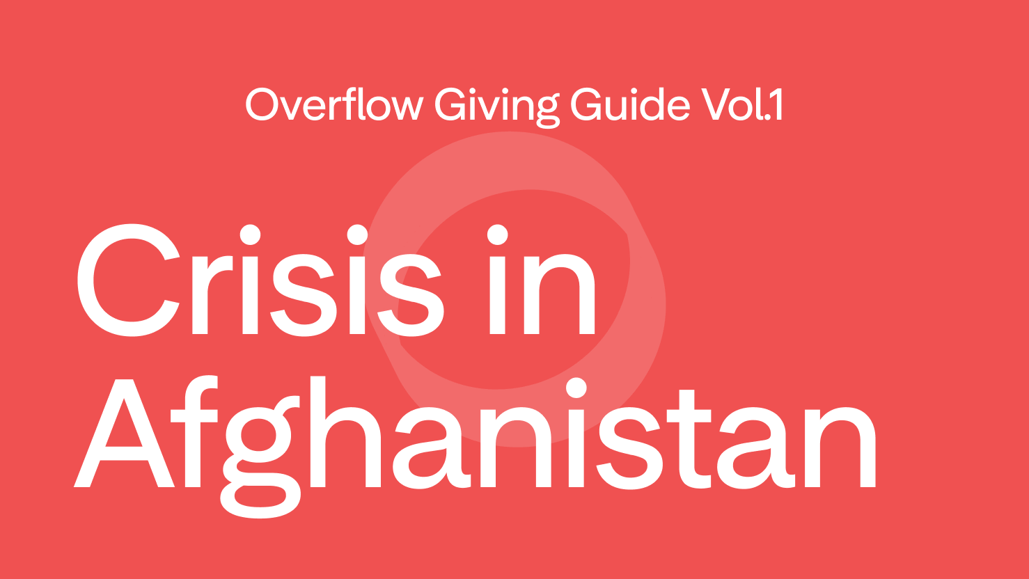 Overflow Giving Guide Vol.1 Crisis In Afghanistan